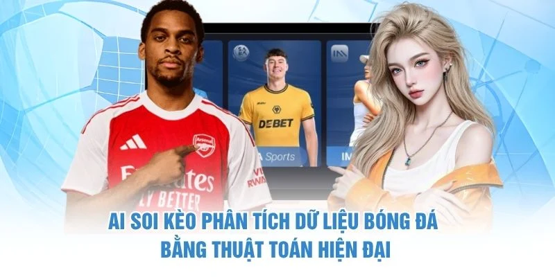 AI soi kèo phân tích dữ liệu bóng đá bằng thuật toán hiện đại